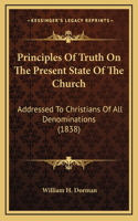 Principles of Truth on the Present State of the Church
