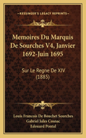 Memoires Du Marquis De Sourches V4, Janvier 1692-Juin 1695