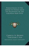 Persecutions Of The Greeks In Turkey Since The Beginning Of The European War (1918)