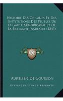Histoire Des Origines Et Des Institutions Des Peuples De La Gaule Armoricaine Et De La Bretagne Insulaire (1843)