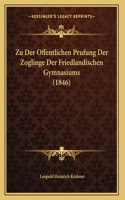 Zu Der Offentlichen Prufung Der Zoglinge Der Friedlandischen Gymnasiums (1846)