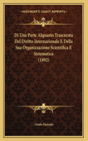 Di Una Parte Alquanto Trascurata Del Diritto Internazionale E Della Sua Organizzazione Scientifica E Sistematica (1892)