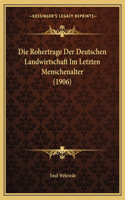 Rohertrage Der Deutschen Landwirtschaft Im Letzten Menschenalter (1906)