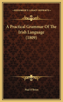 A Practical Grammar Of The Irish Language (1809)