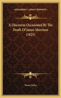 A Discourse Occasioned By The Death Of James Morrison (1823)