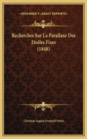 Recherches Sur La Parallaxe Des Etoiles Fixes (1848)
