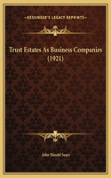 Trust Estates As Business Companies (1921)