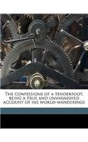 The Confessions of a Tenderfoot, Being a True and Unvarnished Account of His World-Wanderings