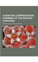 A New and Comprehensive Grammar of the English Language