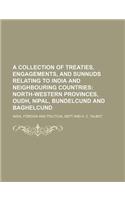 A Collection of Treaties, Engagements, and Sunnuds Relating to India and Neighbouring Countries