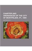 Charter and Ordinances of the City of Montpelier, VT., 1895