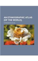 An Ethnographic Atlas [Of the World].