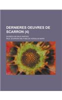 Dernieres Oeuvres de Scarron; Divisees En Deux Parties (4 )