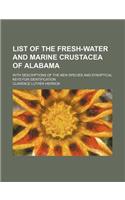 List of the Fresh-Water and Marine Crustacea of Alabama; With Descriptions of the New Species and Synoptical Keys for Identification