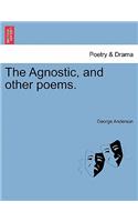 Agnostic, and Other Poems.