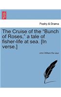 Cruise of the Bunch of Roses, a Tale of Fisher-Life at Sea. [in Verse.]