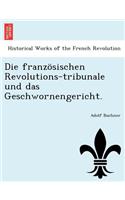 Die Franzosischen Revolutions-Tribunale Und Das Geschwornengericht.