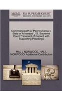 Commonwealth of Pennsylvania V. State of Arkansas U.S. Supreme Court Transcript of Record with Supporting Pleadings