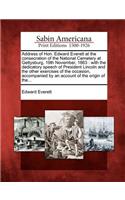 Address of Hon. Edward Everett at the Consecration of the National Cemetery at Gettysburg, 19th November, 1863