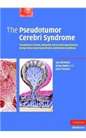 Pseudotumor Cerebri Syndrome, The: Pseudotumor Cerebri, Idiopathic Intracranial Hypertension, Benign Intracranial Hypertension and Related Conditions