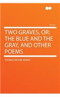 Two Graves, or: The Blue and the Gray, and Other Poems