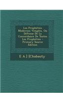 Les Propheties Modernes Vengees, Ou Defense de la Concordance de Toutes Les Propheties - Primary Source Edition