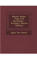 Nastin Sloho-Vedy CILI Stylistiky - Primary Source Edition