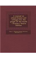 A Manual on School-Houses and Cottages for the People of the South