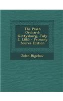 The Peach Orchard: Gettysburg, July 2, L863 - Primary Source Edition