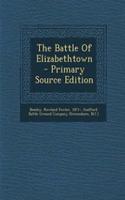 The Battle of Elizabethtown - Primary Source Edition