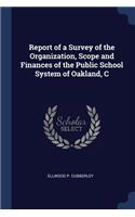Report of a Survey of the Organization, Scope and Finances of the Public School System of Oakland, C