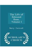 The Life of Edmund Kean, Volume I - Scholar's Choice Edition