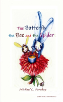 The BUTTERFLY, the BEE and the SPIDER