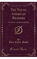 The Young American Readers: Our Home and Personal Duty (Classic Reprint)