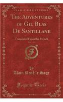The Adventures of Gil Blas de Santillane, Vol. 3 of 3: Translated from the French (Classic Reprint)(English)