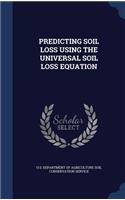 Predicting Soil Loss Using the Universal Soil Loss Equation