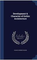 Development & Character of Gothic Architecture