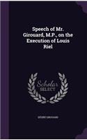 Speech of Mr. Girouard, M.P., on the Execution of Louis Riel