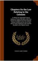 Chapters on the Law Relating to the Colonies