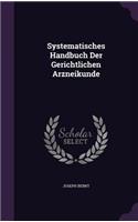 Systematisches Handbuch Der Gerichtlichen Arzneikunde
