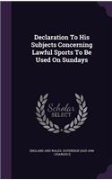 Declaration To His Subjects Concerning Lawful Sports To Be Used On Sundays