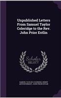 Unpublished Letters From Samuel Taylor Coleridge to the Rev. John Prior Estlin