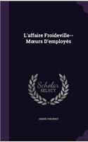 L'affaire Froideville--Moeurs D'employés