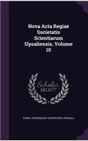 Nova Acta Regiae Societatis Scientiarum Upsaliensis, Volume 10