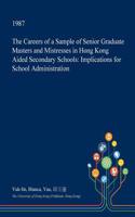 The Careers of a Sample of Senior Graduate Masters and Mistresses in Hong Kong Aided Secondary Schools: Implications for School Administration(English)