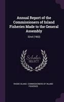 Annual Report of the Commissioners of Inland Fisheries Made to the General Assembly: 32nd (1902)