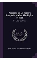 Remarks on Mr Paine's Pamphlet, Called The Rights of Man