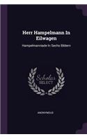 Herr Hampelmann In Eilwagen: Hampelmanniade In Sechs Bildern