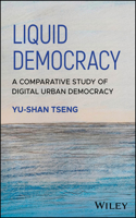 Liquid Democracy: A Comparative Study of Digital Urban Democracy(Antipode Book)