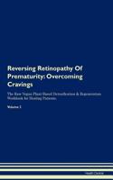 Reversing Retinopathy Of Prematurity: Overcoming Cravings The Raw Vegan Plant-Based Detoxification & Regeneration Workbook for Healing Patients. Volume 3